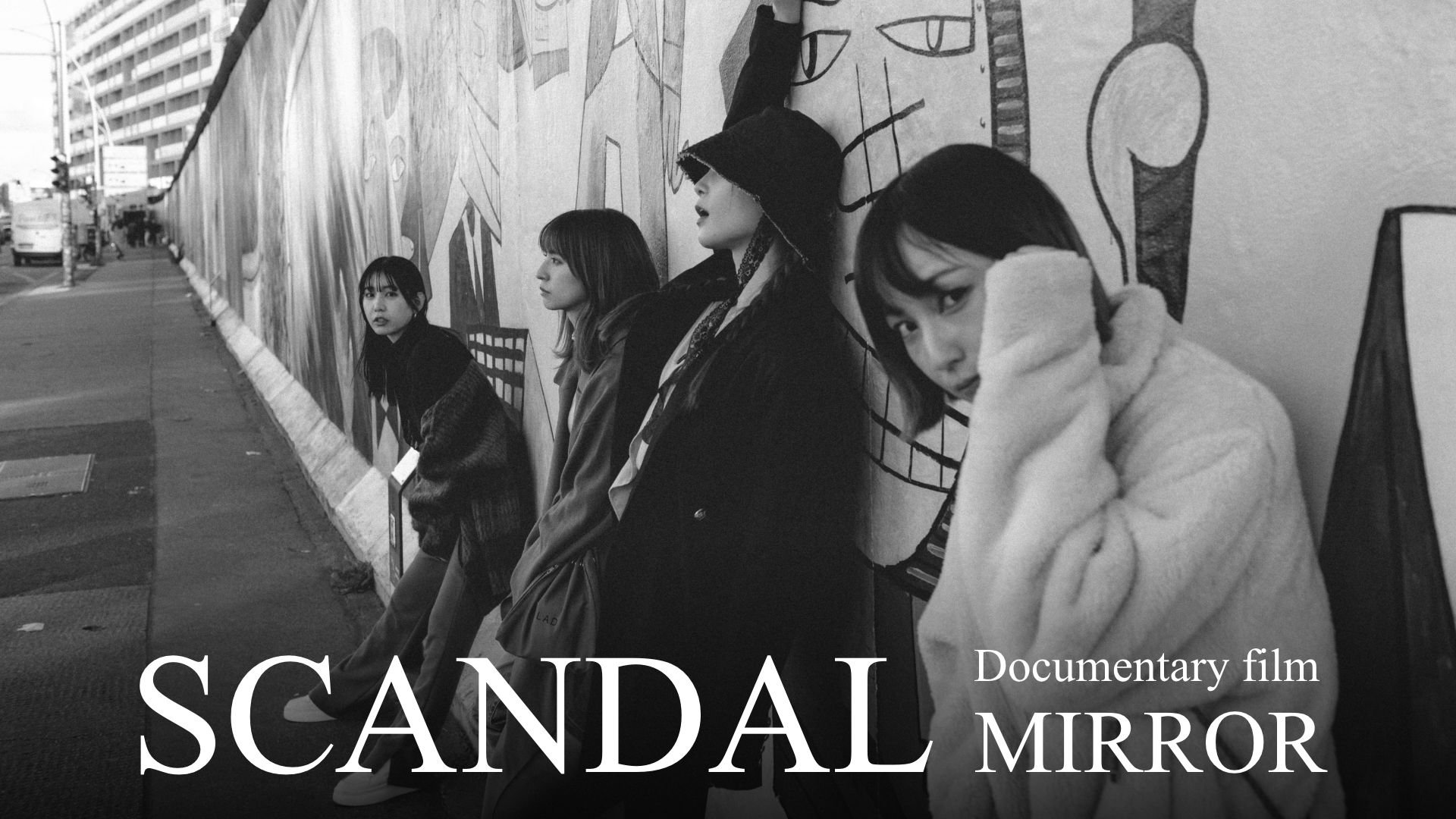 SCANDAL “Documentary film MIRROR"