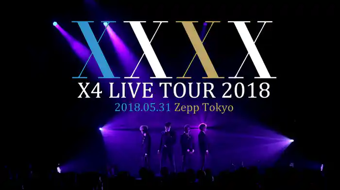 X4 LIVE TOUR 2018 -XXXX-
