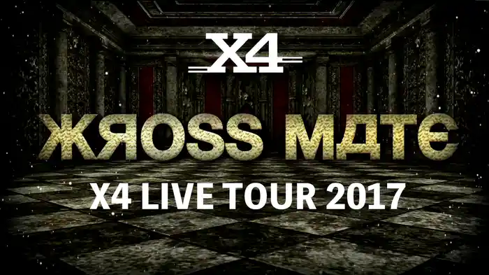 X4 LIVE TOUR 2017 -Xross Mate-