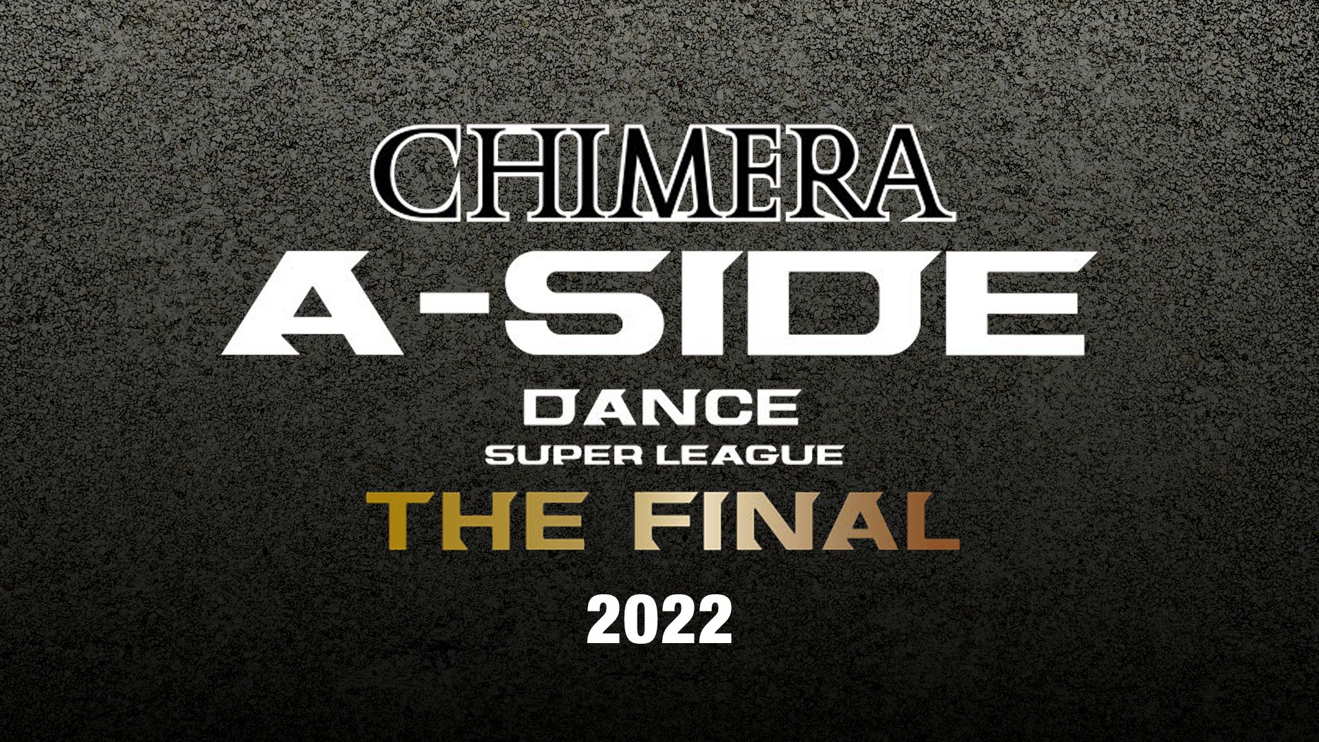 CHIMERA A-SIDE DANCE SUPER LEAGUE “THE FINAL” 2022