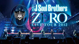 三代目J Soul Brothers LIVE TOUR 2012 「0～ZERO～」
