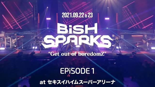 BiSH SPARKS “Get out of boredomZ" EPiSODE 1 at セキスイハイムスーパーアリーナ
