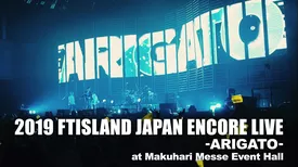 2019 FTISLAND JAPAN ENCORE LIVE -ARIGATO- at Makuhari Messe Event Hall