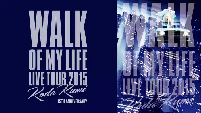 Koda Kumi 15th Anniversary Live Tour 2015～WALK OF MY LIFE～