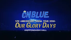 5th ANNIVERSARY ARENA TOUR 2016 -Our Glory Days- @NIPPONGAISHI HALL
