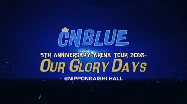 5th ANNIVERSARY ARENA TOUR 2016 -Our Glory Days- @NIPPONGAISHI HALL