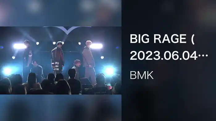 BIG RAGE (2023.06.04 LIVE @ BM THEATER)