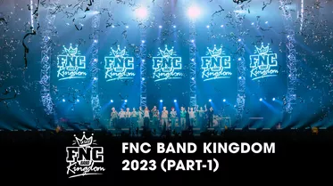 FNC BAND KINGDOM 2023 PART-1