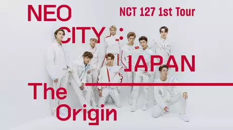NCT 127 1st TOUR 'NEO CITY：JAPAN - The Origin'