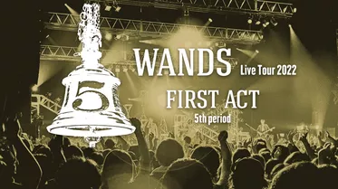 WANDS Live Tour 2022 FIRST ACT 5th period