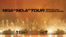 NOA "NO.A"TOUR SPECIAL LIVE IN ARIAKE ARENA