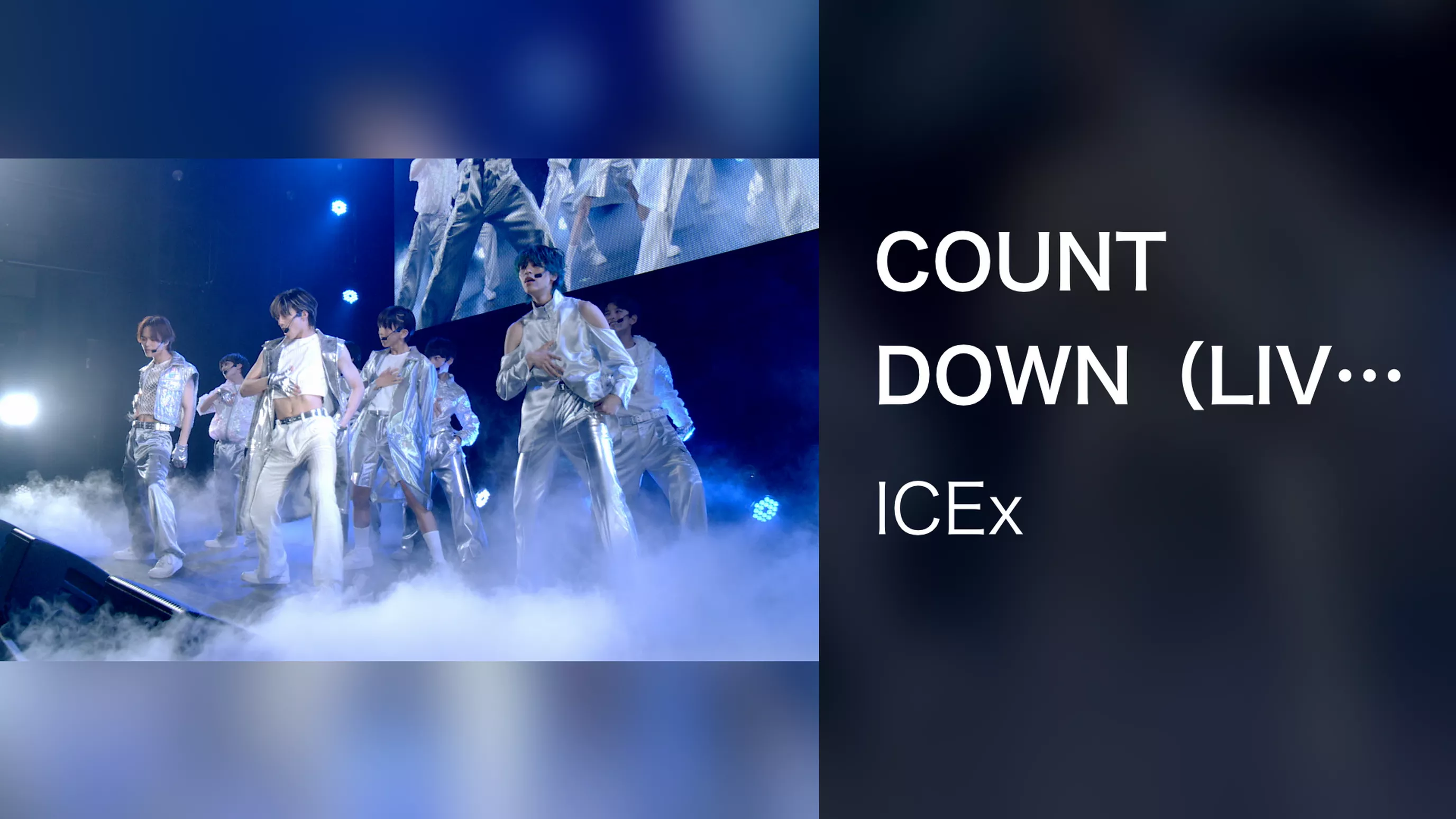 COUNT DOWN（LIVE from「ICEx First concert “ICEx LOVEx YOU”」2022.08.05＠ヒューリックホール東京）