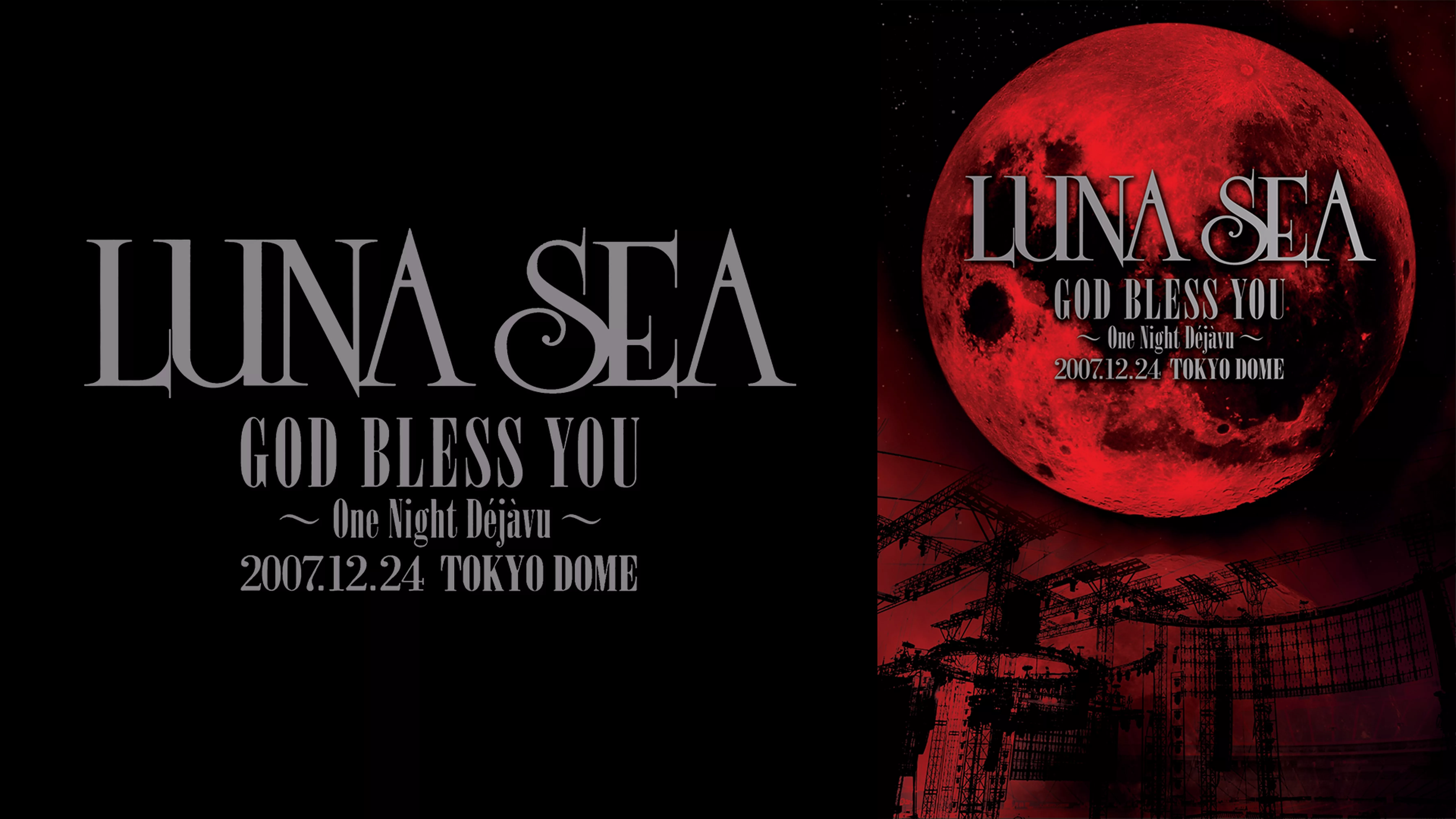 LUNA SEA  GOD BLESS YOU ～One Night Dejavu～ 2007.12.24 TOKYO DOME