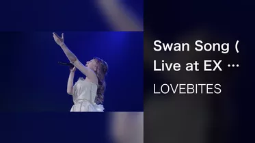 Swan Song (Live at EX Theater Roppongi, March 12, 2023)