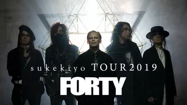 sukekiyo TOUR2019「FORTY」