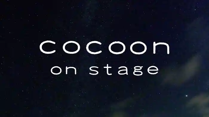 cocoon on stage