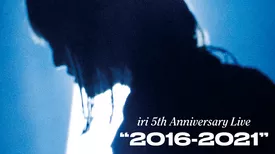 iri 5th Anniversary Live “2016-2021”