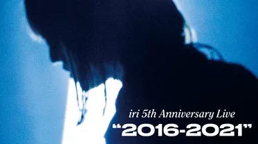 iri 5th Anniversary Live “2016-2021”