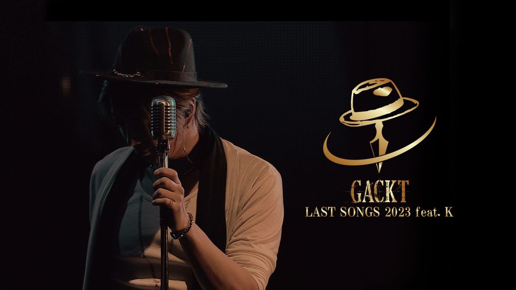 GACKT LAST SONGS 2023 feat. K | GACKT OFFICIAL WEBSITE