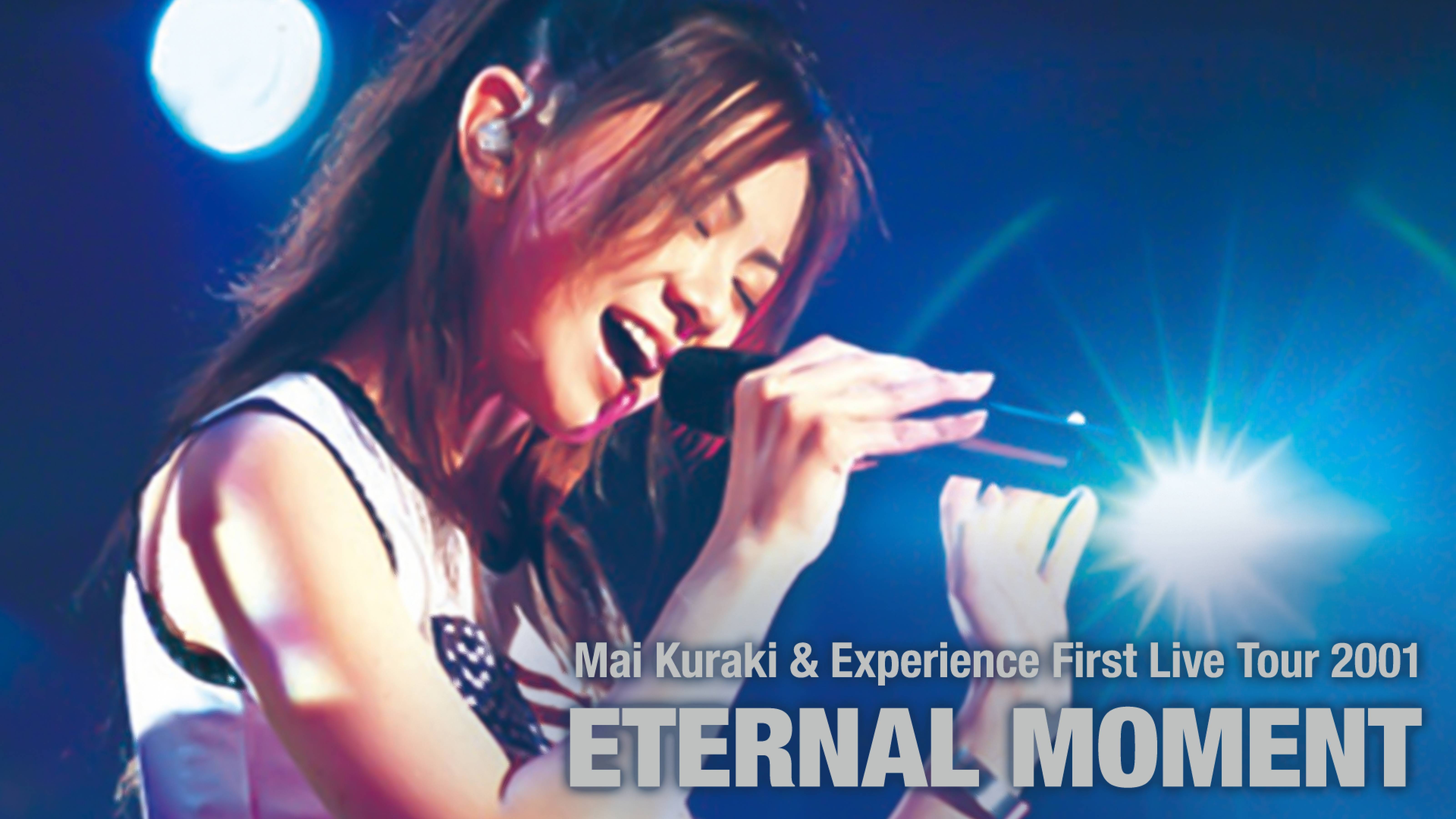Mai Kuraki & Experience First Live Tour 2001 ETERNAL MOMENT