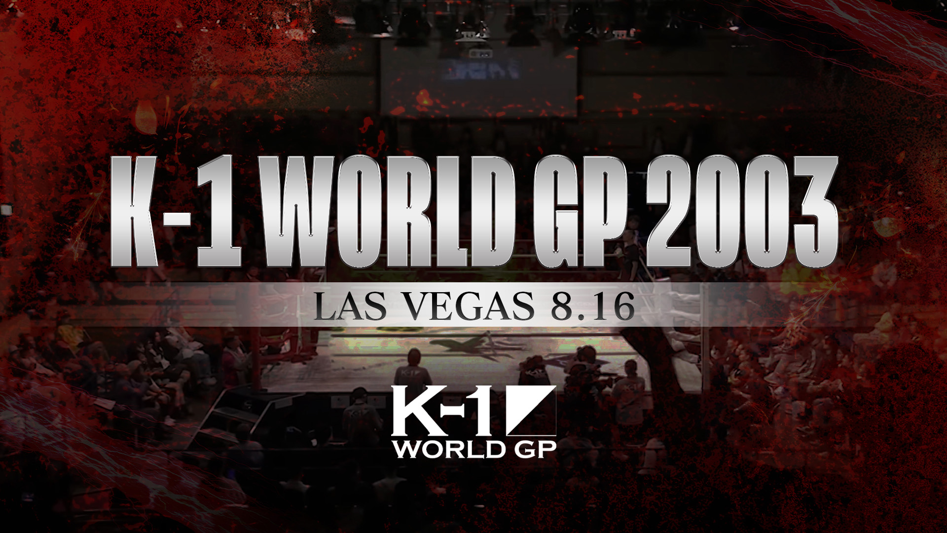 K-1 World GP 2003 Las Vegas 8.16(格闘技 / 2003) - 動画配信 | U-NEXT 31日間無料トライアル