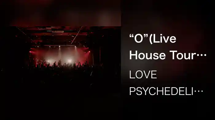 “O”(Live House Tour "LIVE PSYCHEDELICO" 2023 at LIQUIDROOM 2023/05/18)