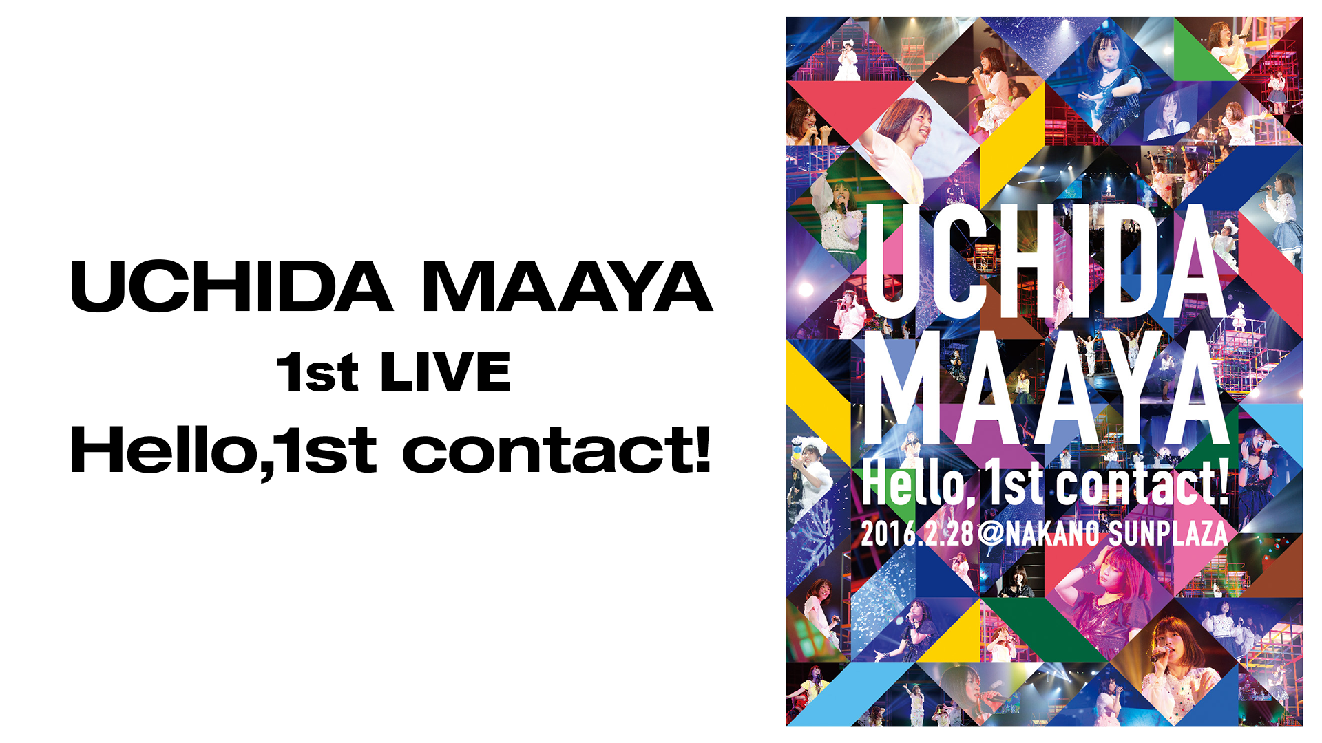 UCHIDA MAAYA 1st LIVE 「Hello,1st contact!」 - サムネイル