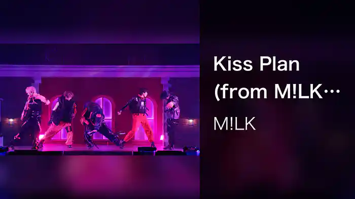 Kiss Plan (from M!LK CONCERT TOUR 2024「HERO」LIVE at ぴあアリーナ 2024.06.09)