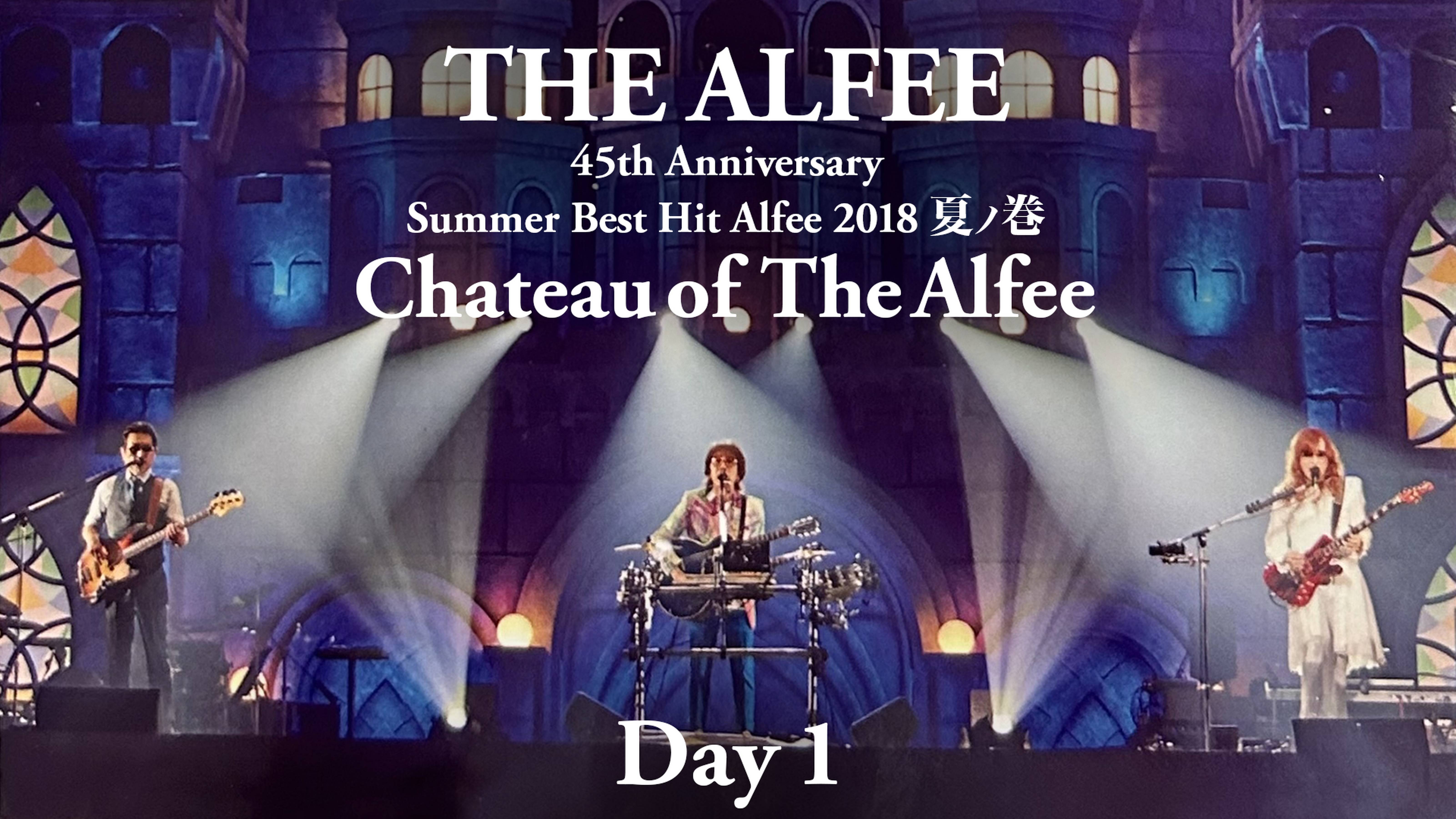 45th Anniversary Summer Best Hit Alfee 2018 夏ノ巻 Chateau of The Alfee Day1