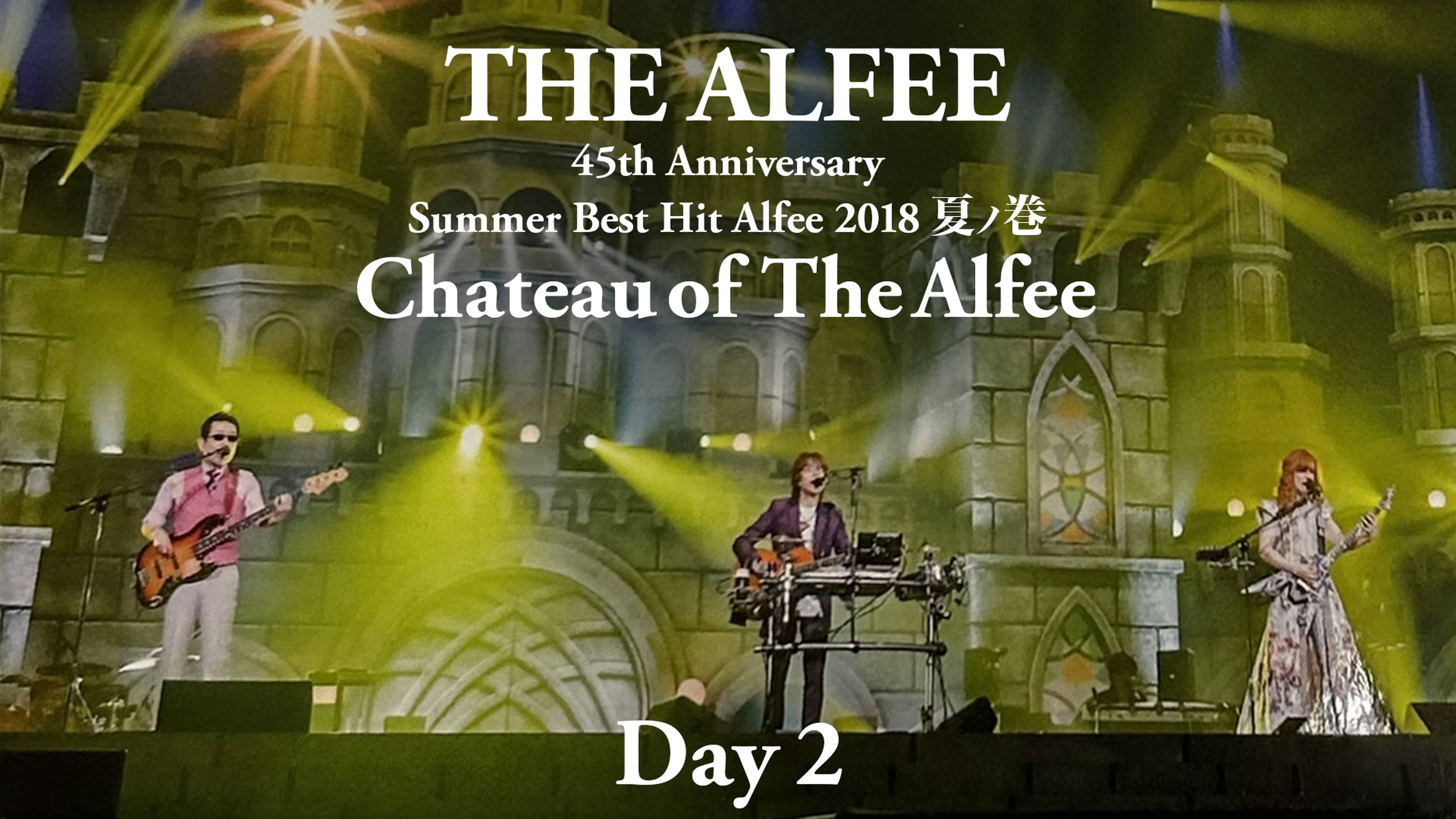 45th Anniversary Summer Best Hit Alfee 2018 夏ノ巻 Chateau of The Alfee Day2