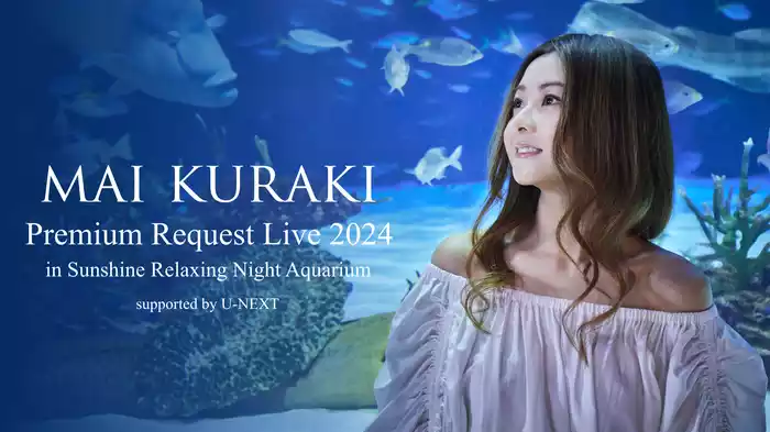 Mai Kuraki Premium Request Live 2024 in Sunshine Relaxing Night Aquarium supported by U-NEXT