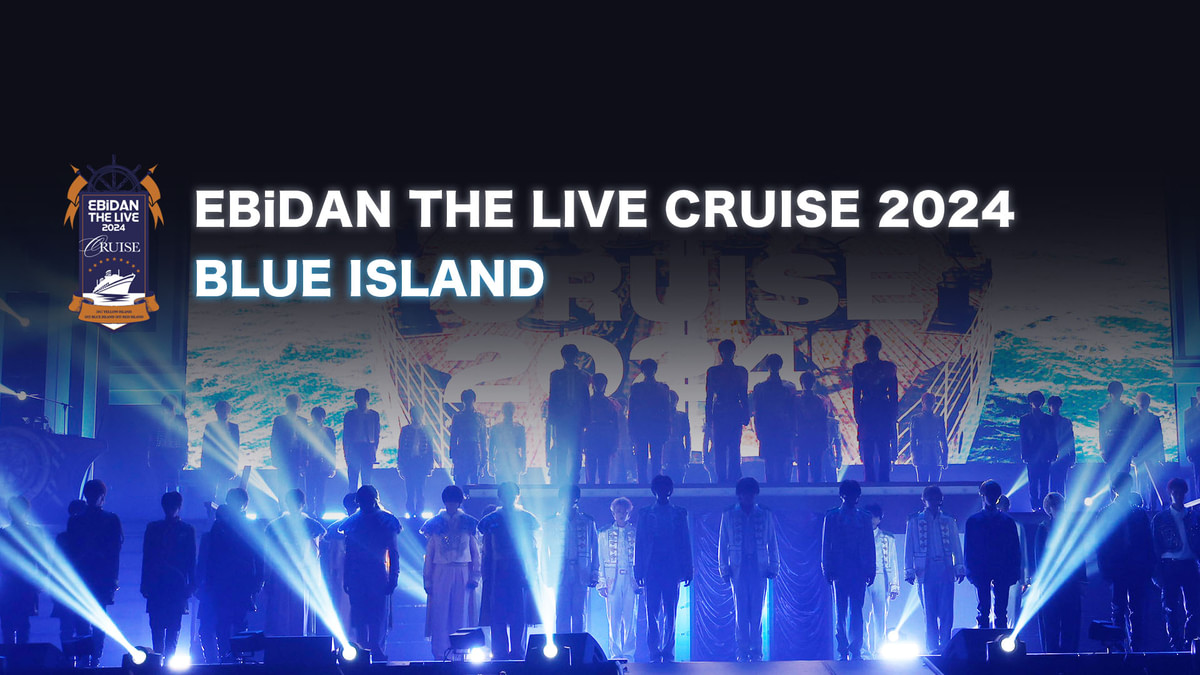 EBiDAN THE LIVE CRUISE 2024 BLUE ISLAND