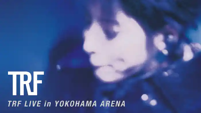 TRF LIVE in YOKOHAMA ARENA
