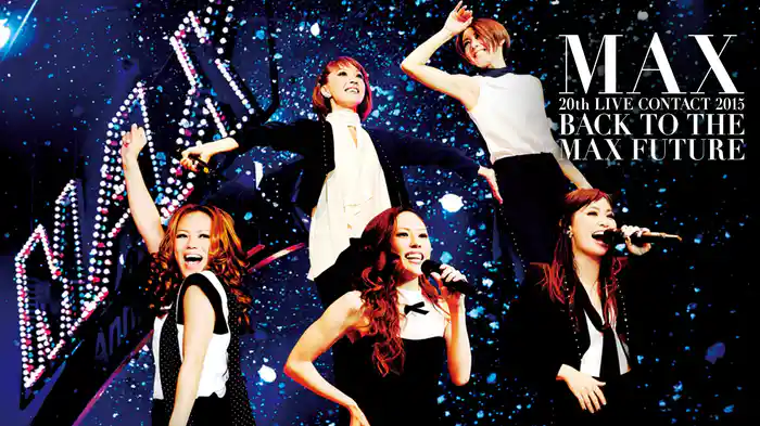 MAX 20th LIVE CONTACT 2015 BACK TO THE MAX FUTURE
