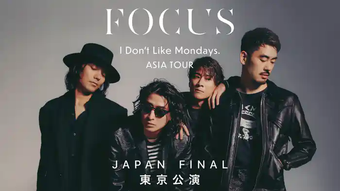  I Don't Like Mondays. "FOCUS" ASIA TOUR JAPAN FINAL 東京公演