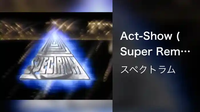 Act-Show (Super Remix II)