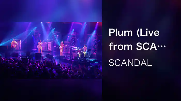 Plum (Live from SCANDAL TOUR 2024 ”LUMINOUS” 2024.05.25 at Zepp Haneda)