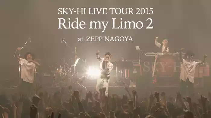 SKY-HI LIVE TOUR 2015 ～Ride my Limo 2～ at　ZEPP NAGOYA