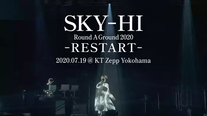 SKY-HI Round A Ground 2020 -RESTART- <2020.07.19 @ KT Zepp Yokohama>