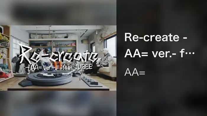 Re-create -AA= ver.- feat. JUBEE