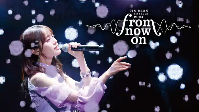ITO MIKU Live Tour 2024『from now on』