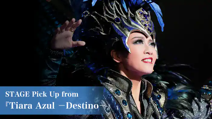 STAGE Pick Up from 『Tiara Azul －Destino－』