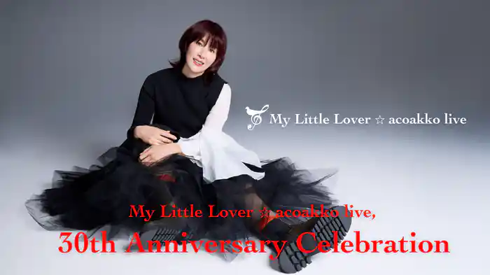 My Little Lover ☆ acoakko live, 30th Anniversary Celebration