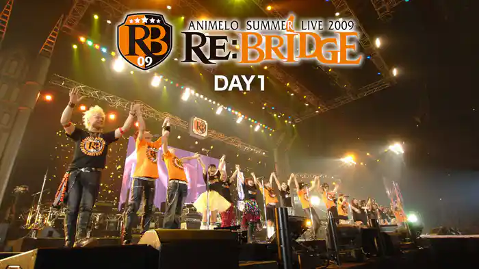 Animelo Summer Live 2009 -RE:BRIDGE- DAY1