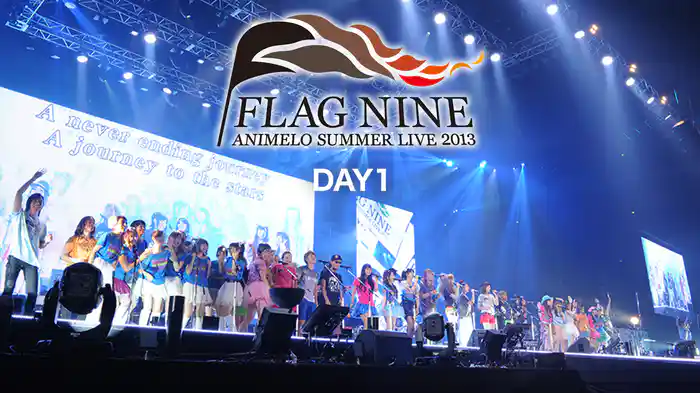 Animelo Summer Live 2013 -FLAG NINE- DAY1
