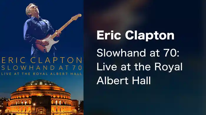 Eric Clapton - Slowhand at 70: Live at the Royal Albert Hall