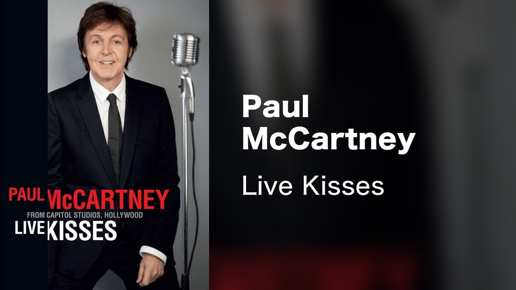 Paul McCartney - Live Kisses(音楽・ライブ / 2012) - 動画配信