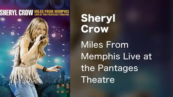 Sheryl Crow - Miles From Memphis Live at the Pantages Theatre