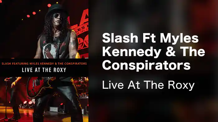 Slash Ft Myles Kennedy & The Conspirators - Live At The Roxy