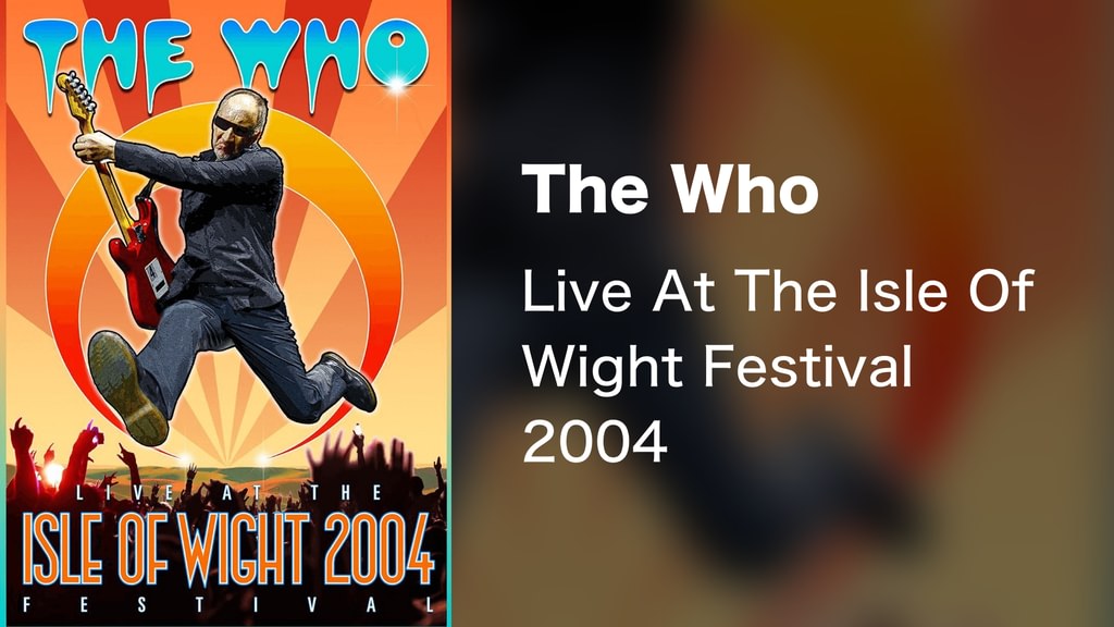 The Who - Live At The Isle Of Wight Festival 2004(音楽・ライブ